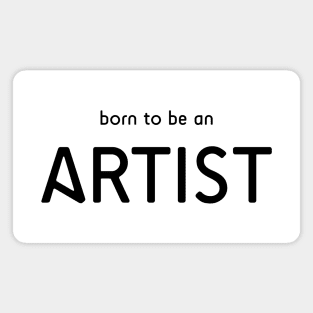 Born to be an Artist Magnet